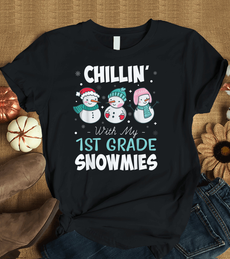 Chillin' With My 1st Grade Snowmies Teacher Snowman Friends Winter Fun T-Shirt