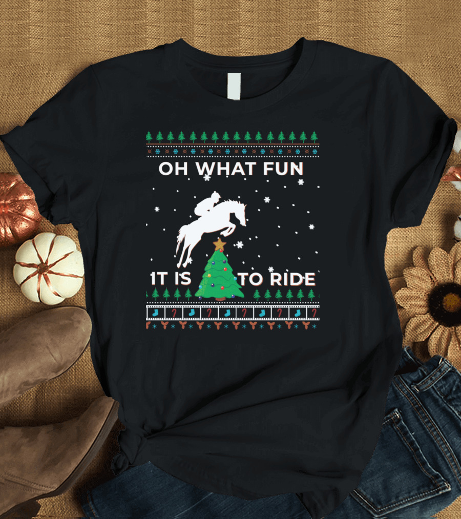 Oh What Fun It Is To Ride Horse Rider Equestrian Cowboy Christmas T-Shirt