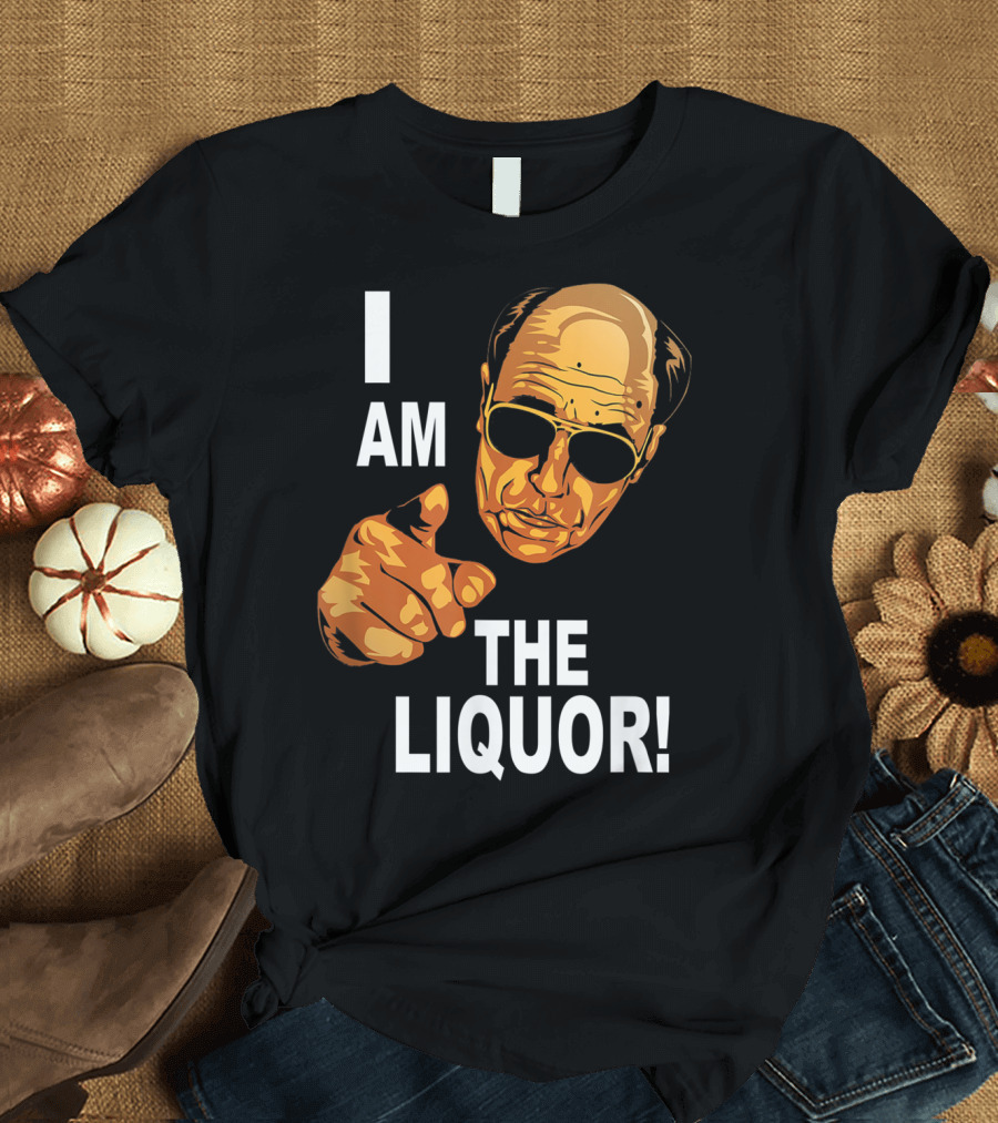 I Am The Liquor Iconic Quote Design Featuring Bold Sunglasses Character T-Shirt