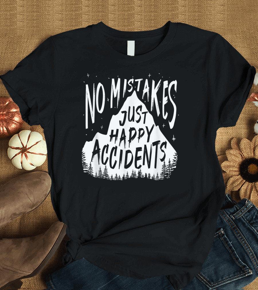No Mistakes Just Happy Accidents Mountain Forest Stars T-Shirt