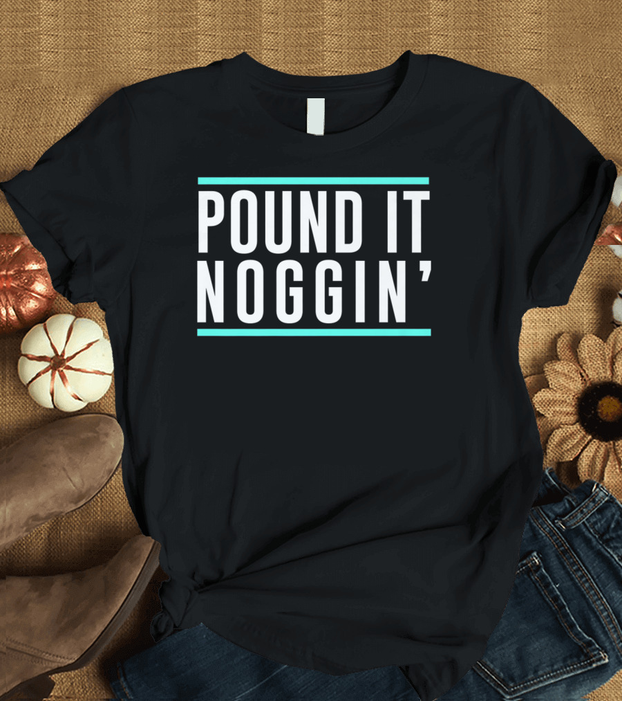 Pound It Noggin Catchphrase Kid Influencer Iconic Phrase T-Shirt