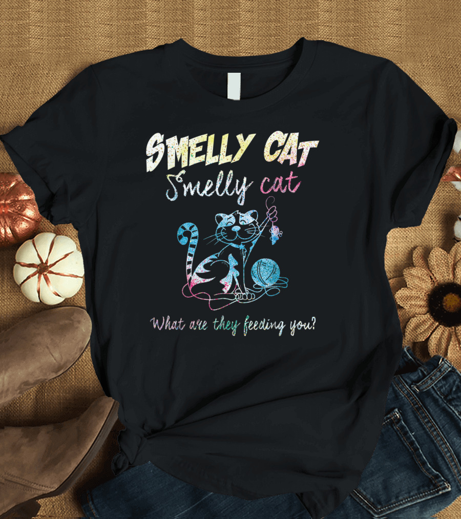 Smelly Cat Smelly Cat What Are They Feeding You Colorful Cat and Yarn T-Shirt