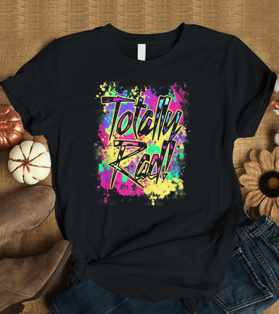 Totally Rad 80S Paint Splash 90S Color Run Neon Graffiti T-Shirt