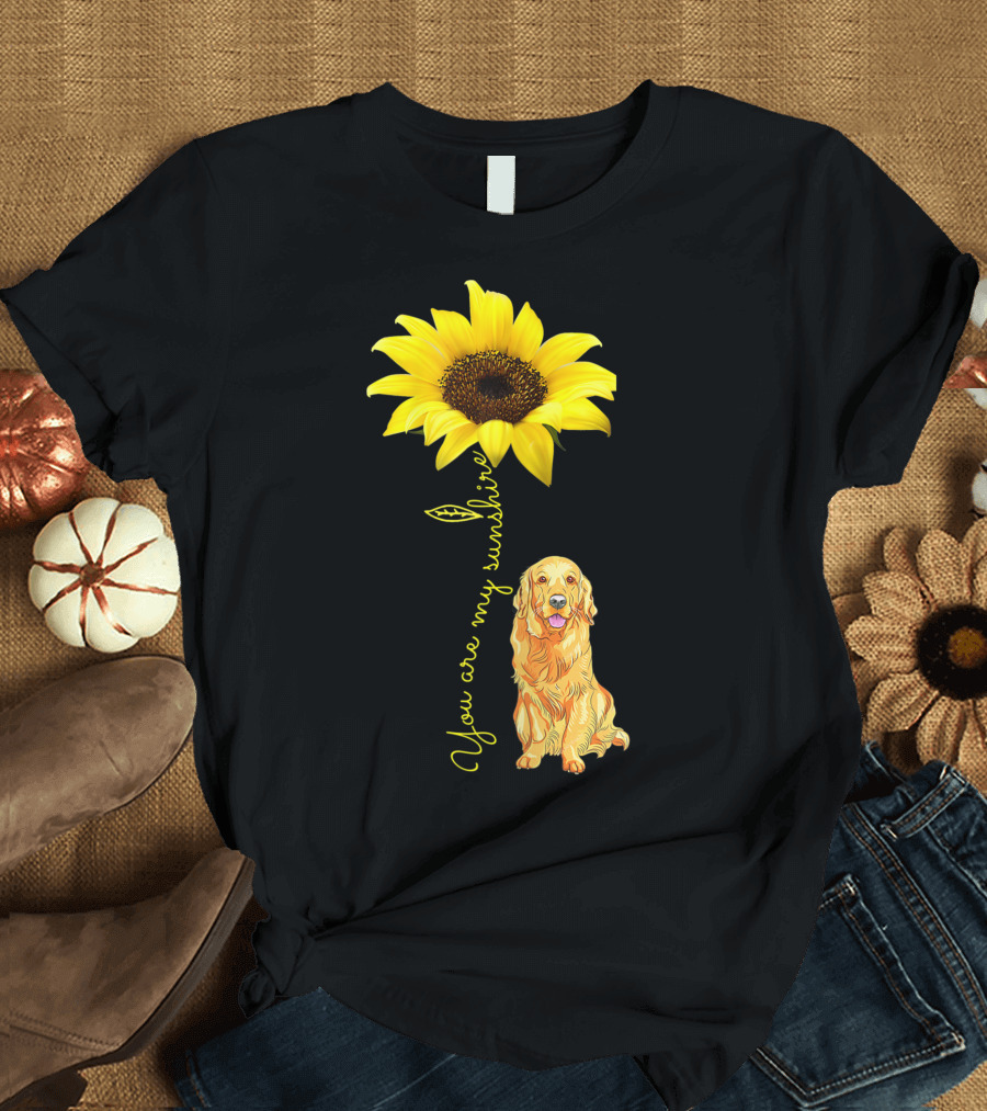 You Are My Sunshine Sunflower with Golden Retriever T-Shirt