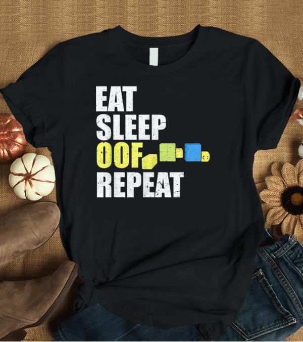 T-Shirt: Eat Sleep Oof Repeat Gamers Blocky Character Banner T-Shirt Eat Sleep Oof Repeat Gamers Blocky Character Banner T-Shirt