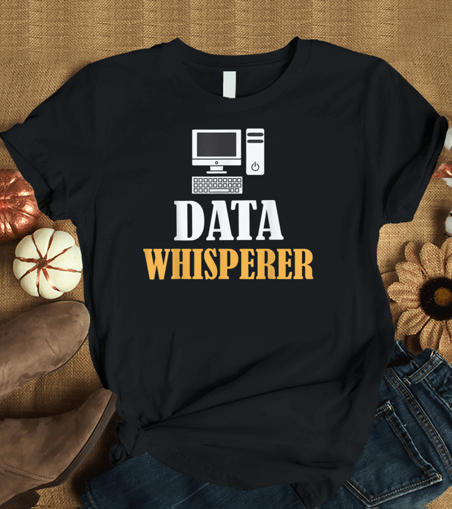 Data Whisperer Humor Geeky Nerdy Funny Coding Computer Keyboard T-Shirt