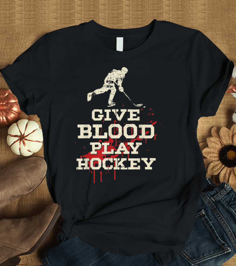 Give Blood Play Hockey Funny Ice Hockey Player T-Shirt