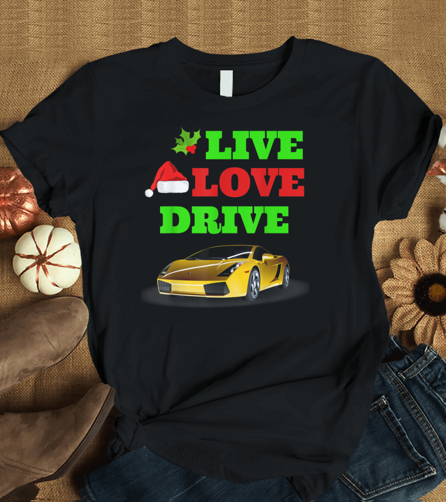 Live Love Drive Sports Car Lover Christmas Santa Hat Holiday Spirit T-Shirt