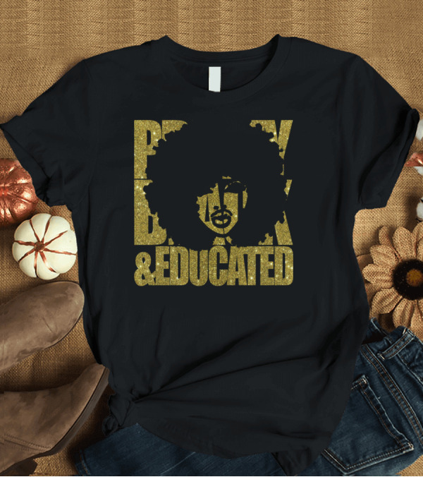 T-Shirt: Pretty Black and Educated Queen African Gold Glitters T-Shirt Pretty Black and Educated Queen African Gold Glitters T-Shirt