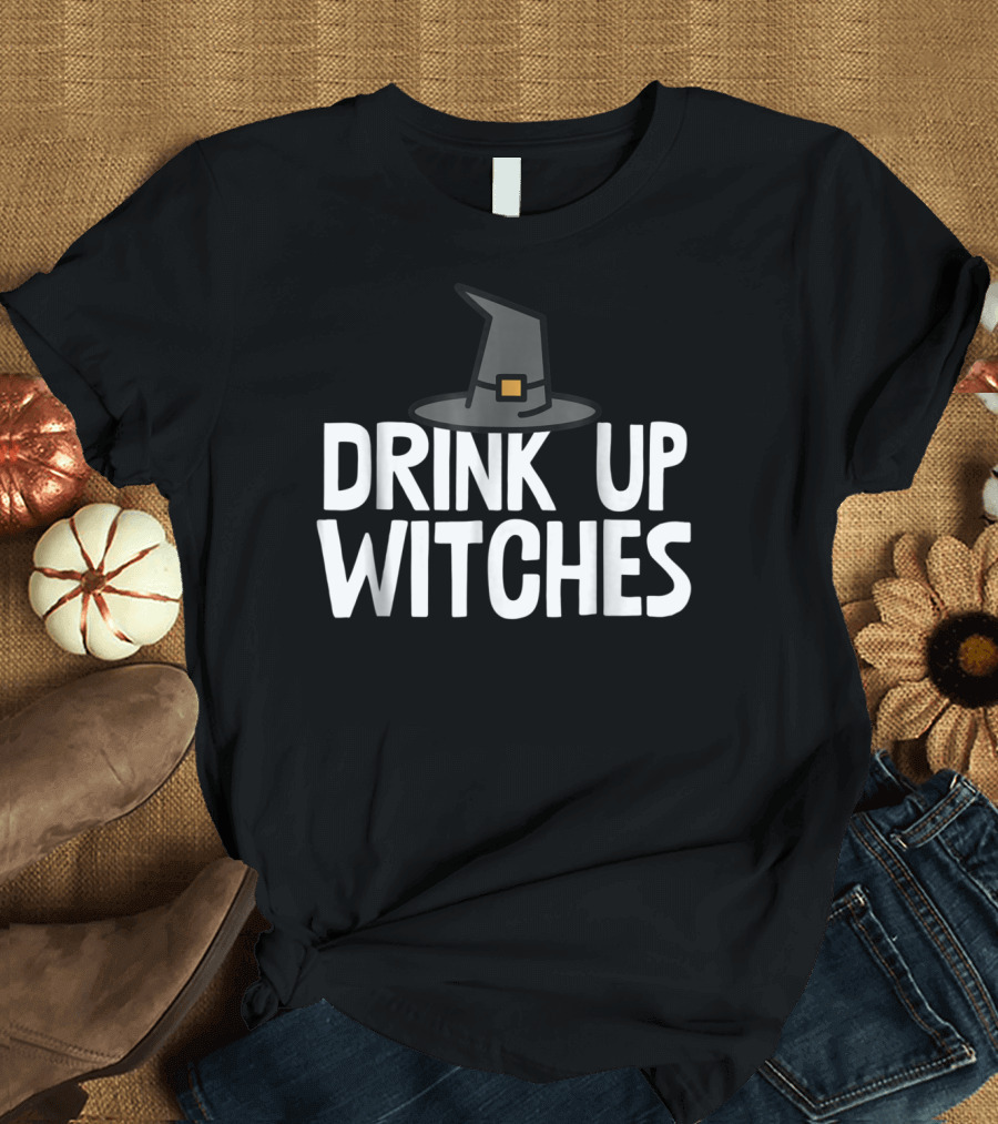 Drink Up Witches Funny Halloween Drinking Witch Hat T-Shirt