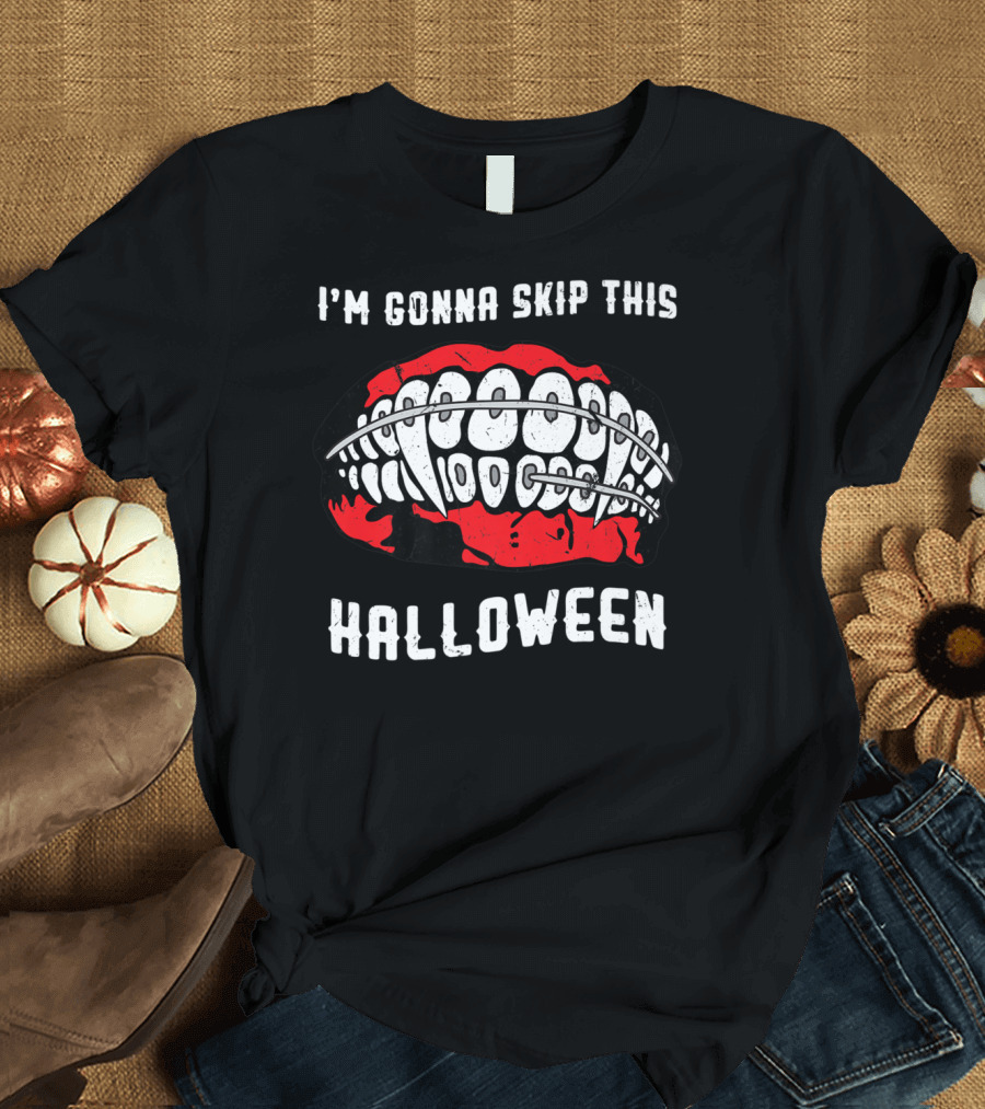 I'm Gonna Skip This Halloween Funny Horror Braces Vampire Dental Dracula T-Shirt