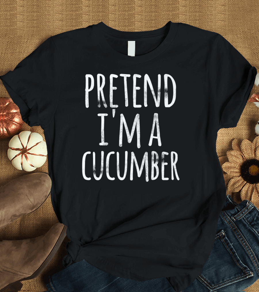 PRETEND I'M A CUCUMBER Lazy Halloween Funny T-Shirt