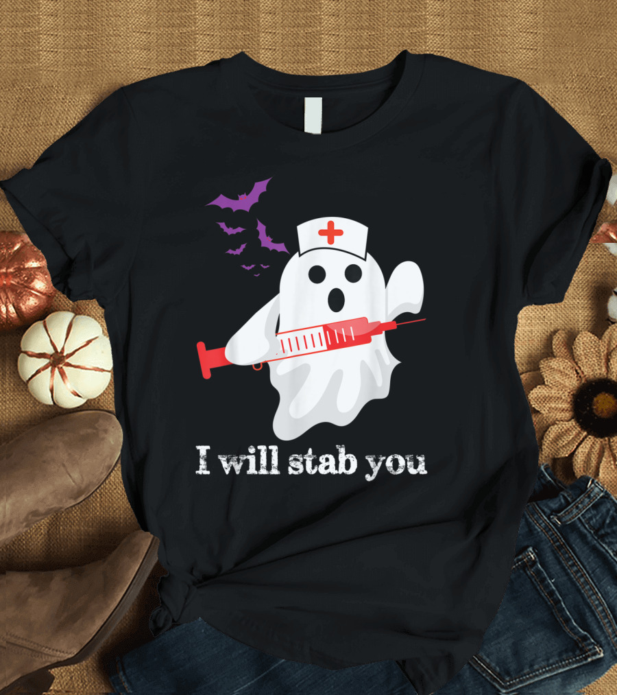 I Will Stab You Funny Nurse Halloween Ghost T-Shirt