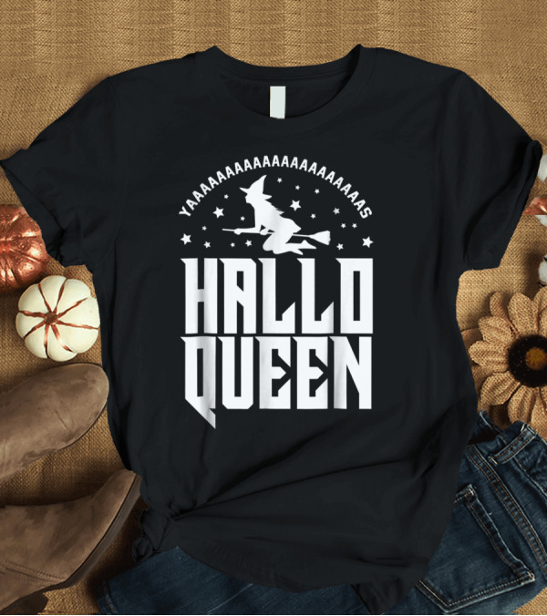 T-Shirt: Yaaas Hallo Queen Funny Halloween Witch T-Shirt Yaaas Hallo Queen Funny Halloween Witch T-Shirt