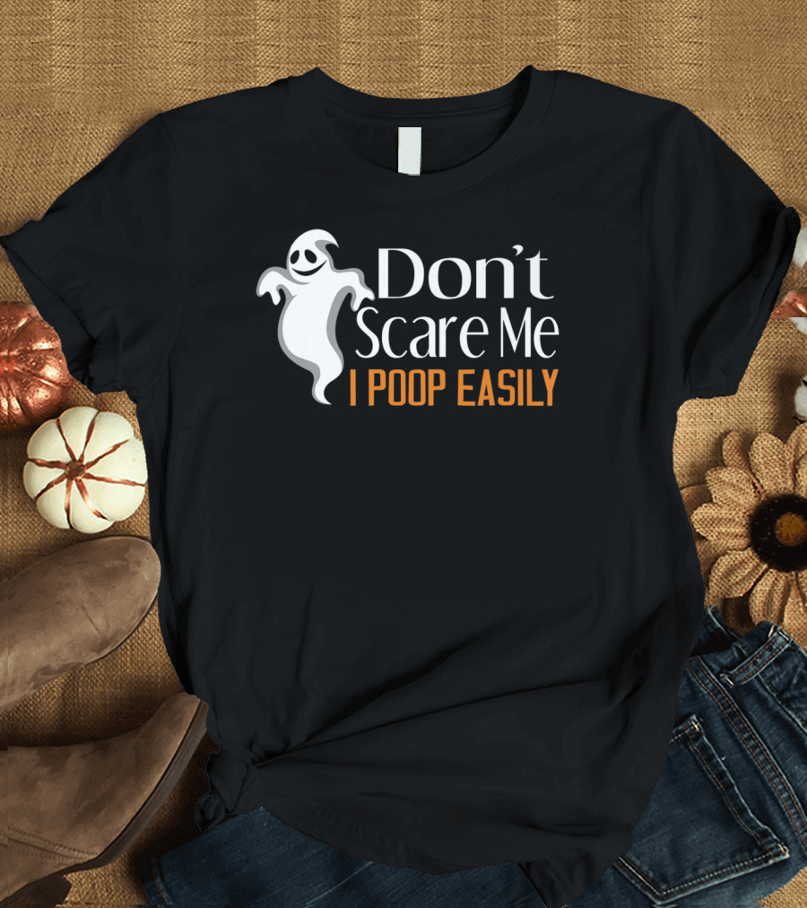 Don't Scare Me I Poop Easily Ghost Halloween T-Shirt