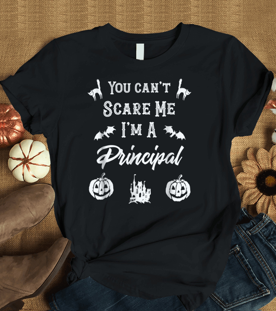 You Can't Scare Me I'm a Principal Halloween Teacher Cats Bats Pumpkins Castle T-Shirt