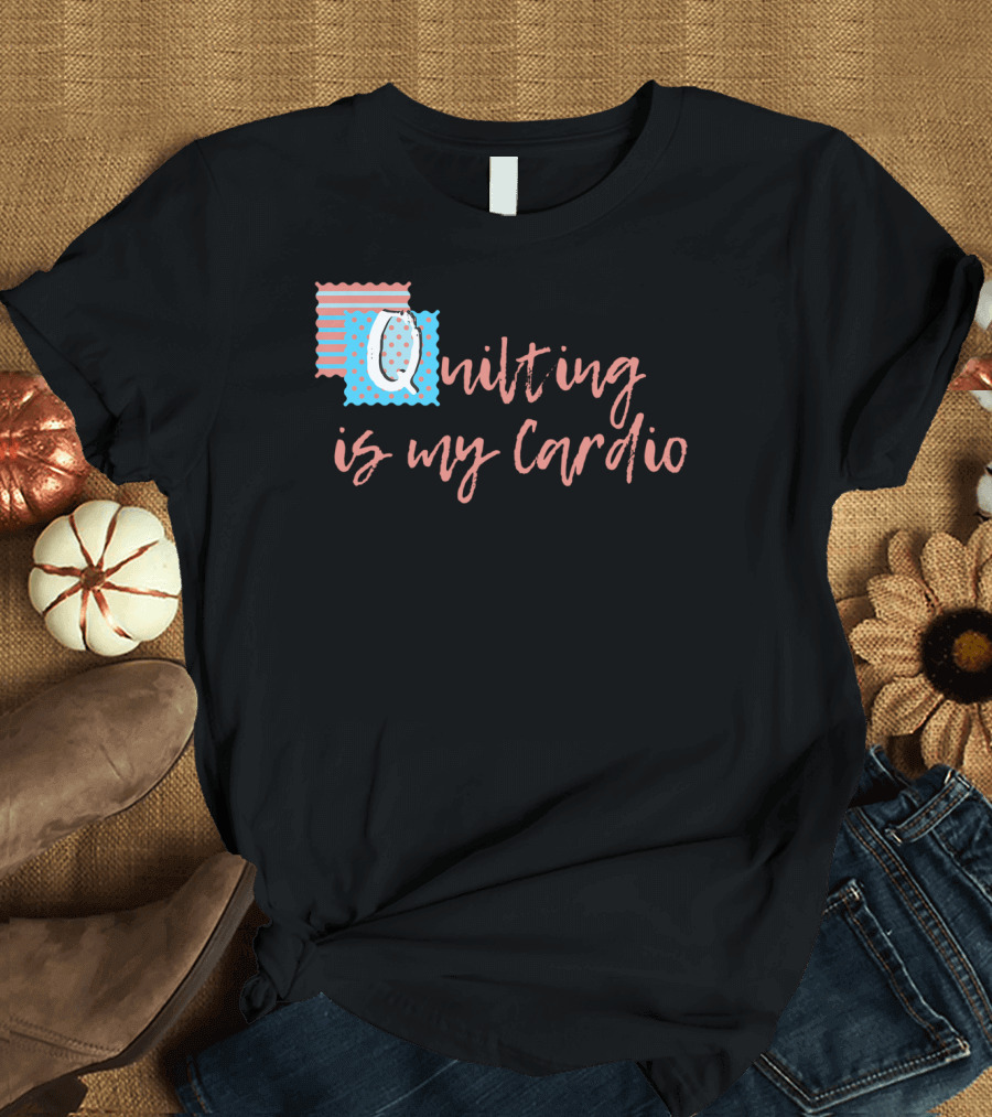 Quilting Is My Cardio Funny Knitting Sewing Text with Patterned Quilt Blocks T-Shirt