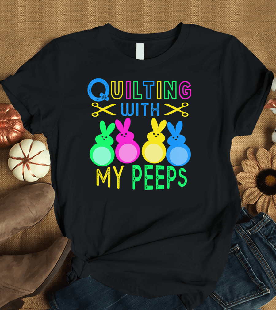 Quilting With My Peeps Colorful Easter Bunny Scissors T-Shirt