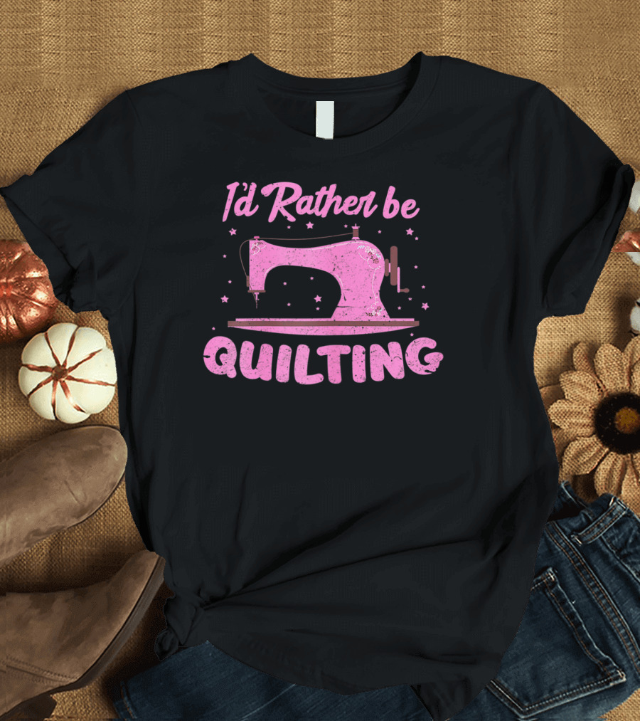 I'd Rather Be Quilting Sewing Machine Starry T-Shirt