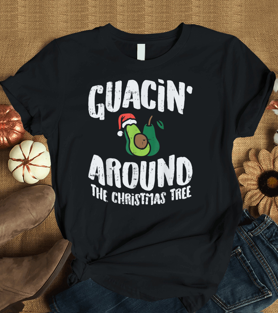 Guacin' Around the Christmas Tree Funny Mexican Avocado Holiday Joke T-Shirt