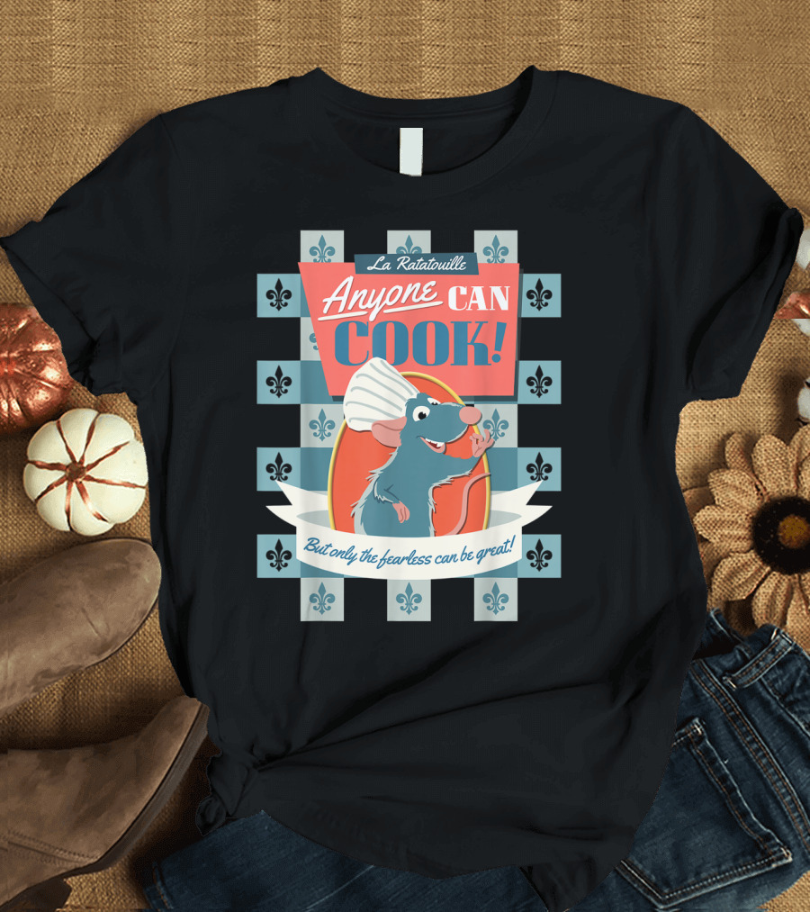 La Ratatouille Remy Anyone Can Cook But Only the Fearless Can Be Great T-Shirt