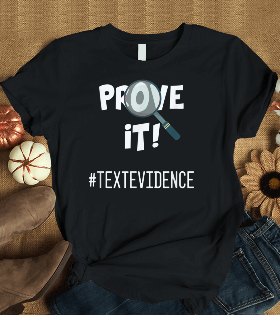 Prove It Funny Back To School English Teacher #TextEvidence T-Shirt