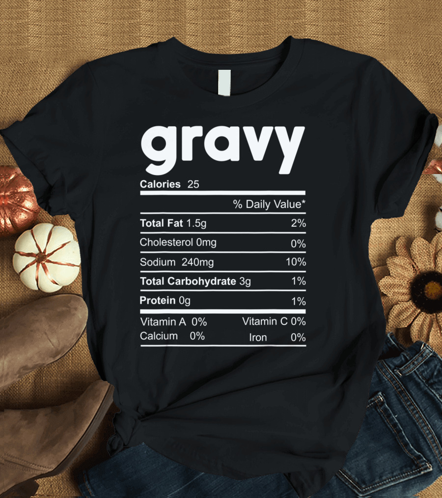 Gravy Nutrition Facts Calories Total Fat Cholesterol Sodium Carbohydrate Protein Vitamins T-Shirt