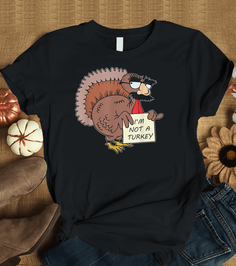 I'm Not A Turkey Disguise Costume On Thanksgiving Humor T-Shirt