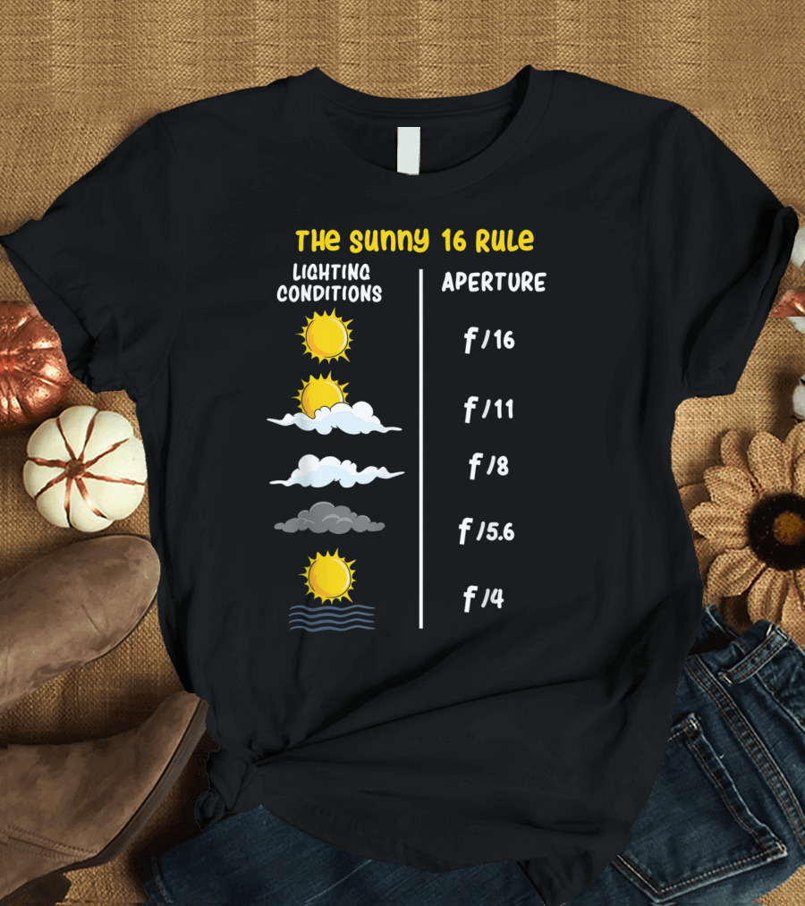 Photographer The Sunny 16 Rule Lighting Conditions Aperture Chart f/16 to f/4 T-Shirt