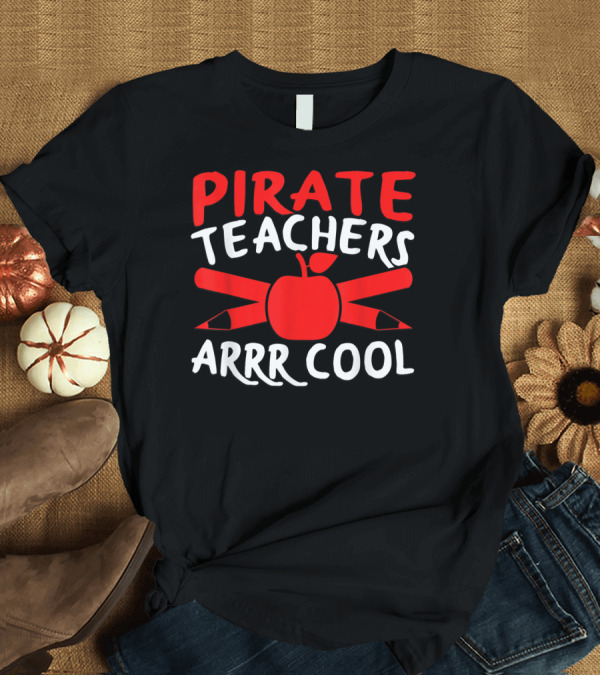 T-Shirt: PIRATE TEACHERS ARRR COOL APPLE PENCILS T-Shirt PIRATE TEACHERS ARRR COOL APPLE PENCILS T-Shirt