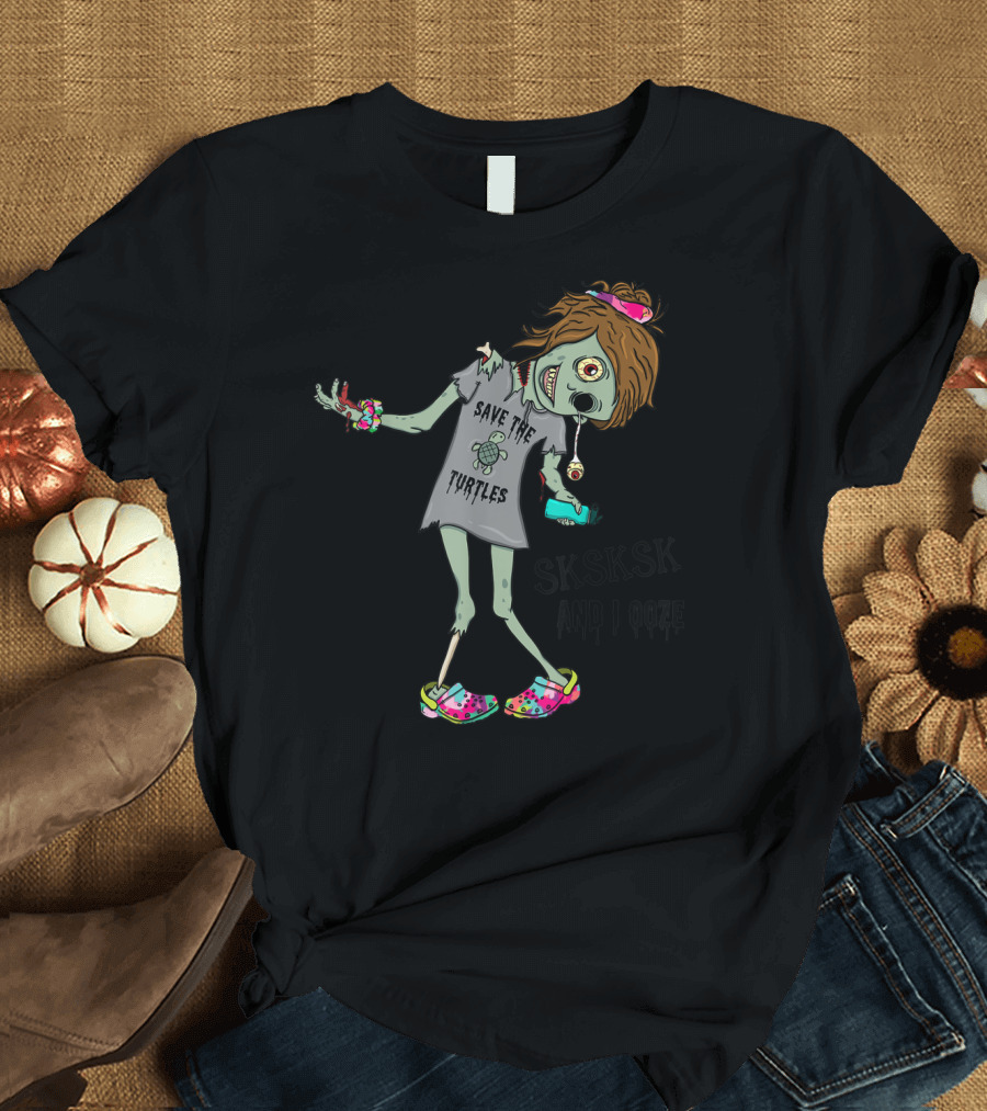 SKSKSK And I Ooze Save The Turtles Funny Zombie T-Shirt