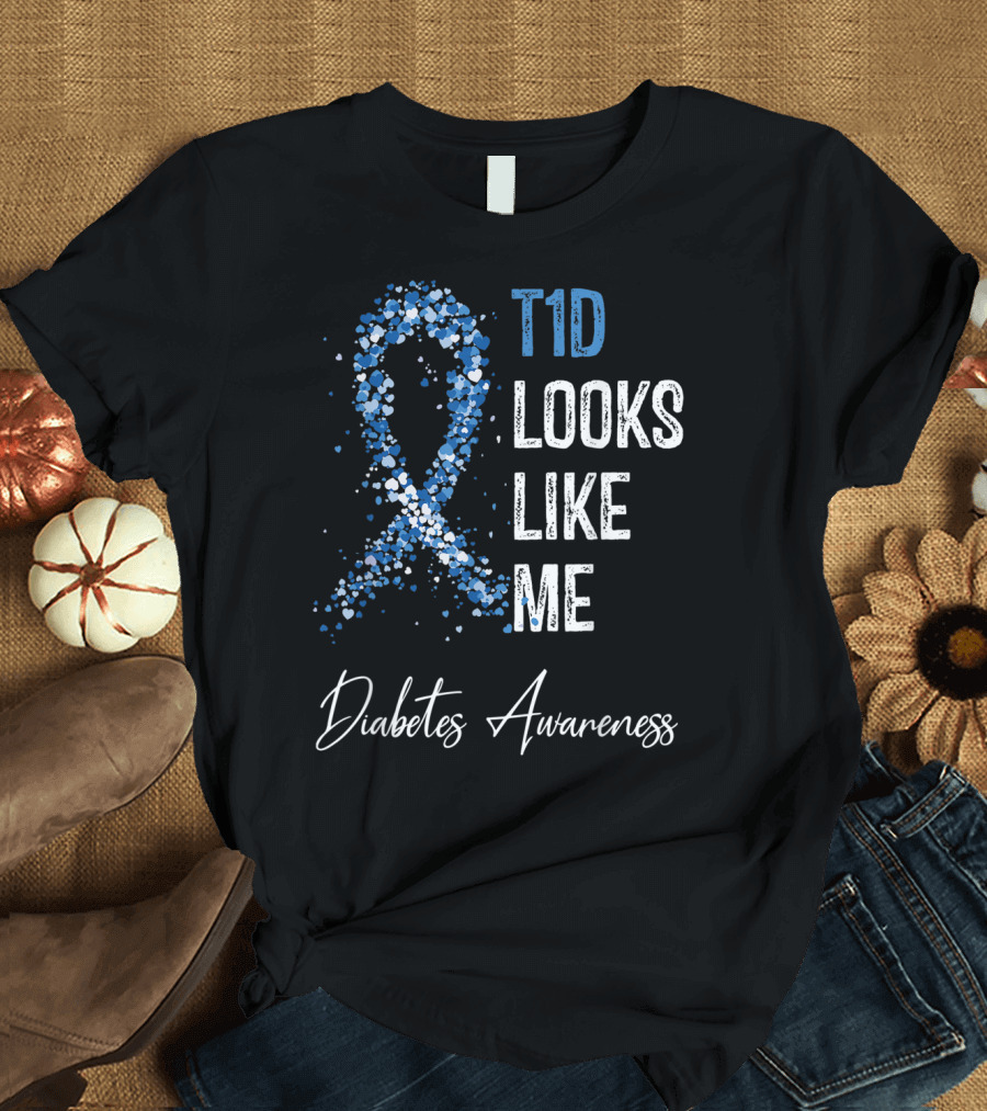 T1d Looks Like Me Diabetes Awareness T-Shirt