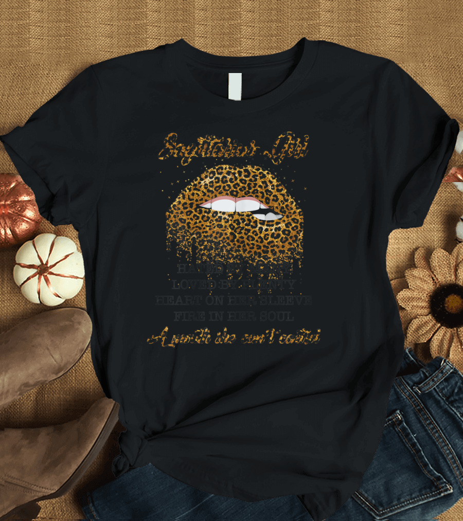 Sagittarius Girl Hated By Many Loved By Plenty Heart On Her Sleeve Fire In Her Soul Leopard Print Lips T-Shirt