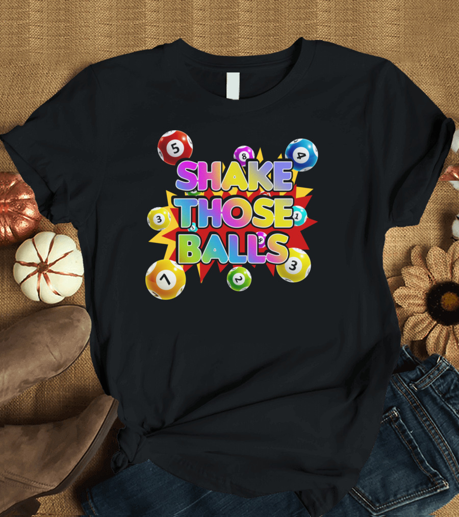 Shake Those Balls Funny Bingo Player T-Shirt