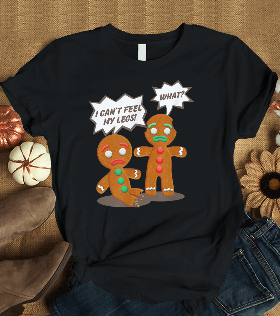 I Can't Feel My Legs Funny Christmas Gingerbread Man Cookie T-Shirt
