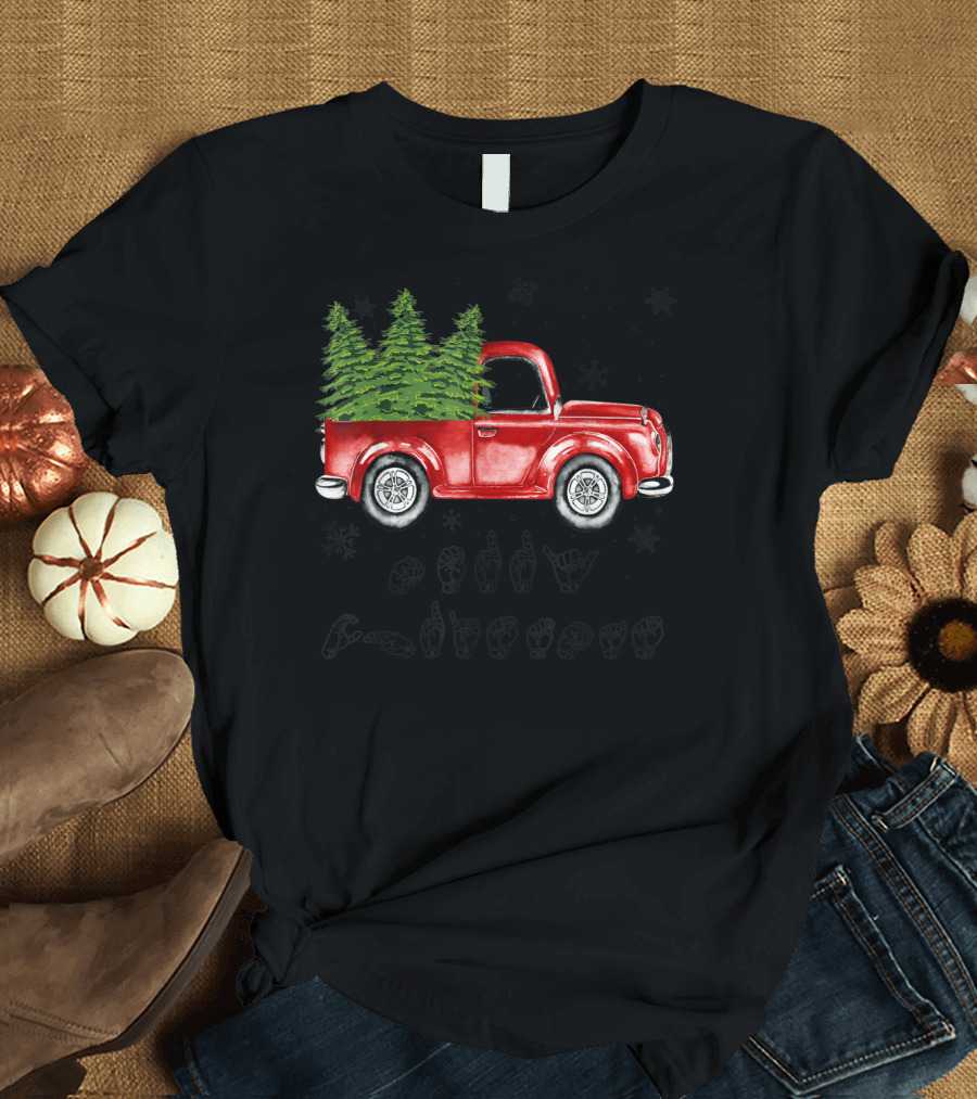 Merry Christmas Xmas Noel Red Truck with Trees Sign Language Deaf T-Shirt