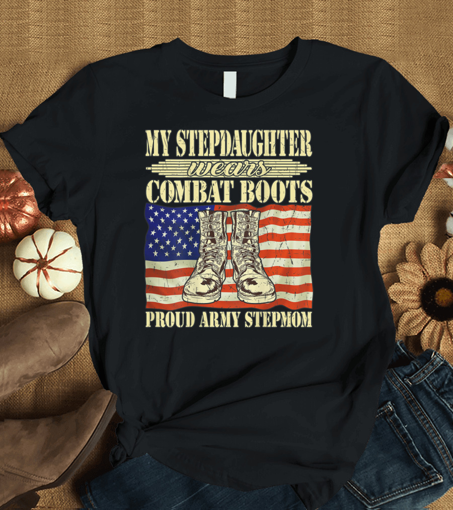 My Stepdaughter Wears Combat Boots Proud Army Stepmom American Flag Boots T-Shirt