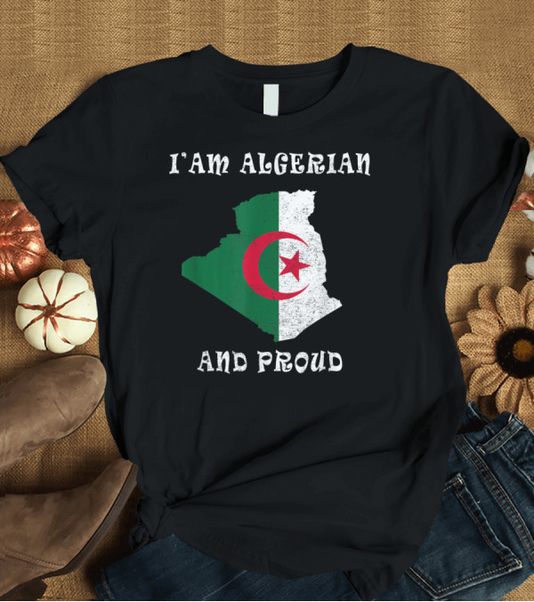 T-Shirt: I Am Algerian Proud Algeria Flag Map T-Shirt I Am Algerian Proud Algeria Flag Map T-Shirt