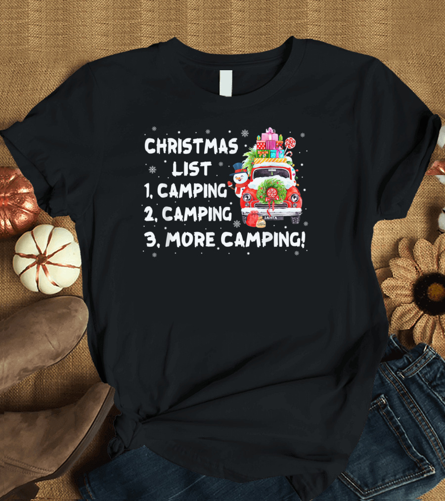 Christmas List 1 Camping 2 Camping 3 More Camping Snowman Gifts Santa Car T-Shirt