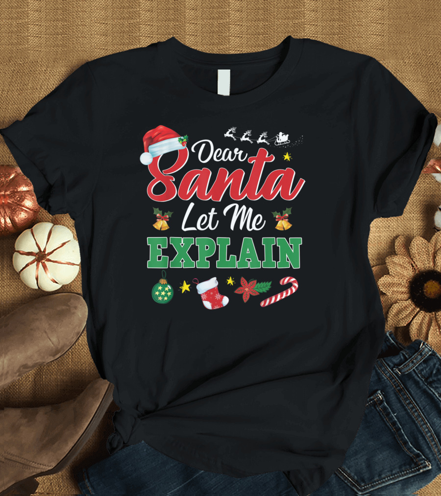 Dear Santa Let Me Explain Christmas Icons Santa Hat Sleigh Reindeer Candy Cane Stocking Ornaments T-Shirt