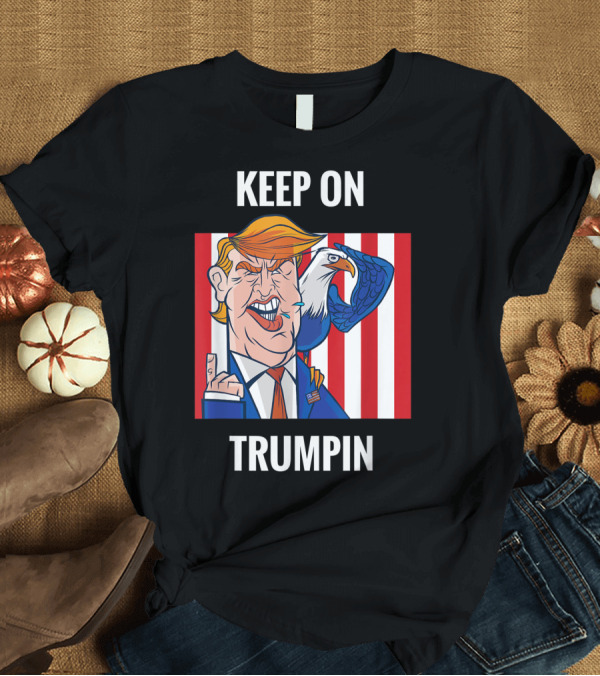 T-Shirt: Keep On Trumpin Funny USA Support Reelect with Eagle and Stripes T-Shirt Keep On Trumpin Funny USA Support Reelect with Eagle and Stripes T-Shirt