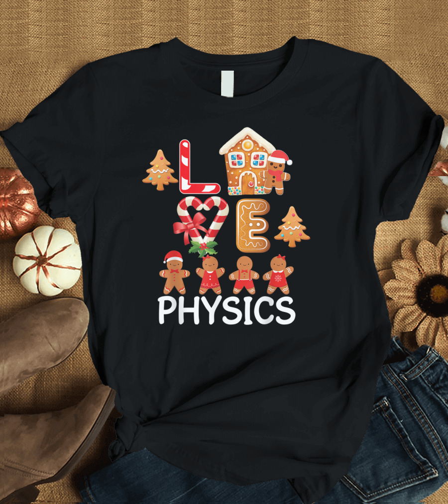 Love Physics Gingerbread Holiday T-Shirt