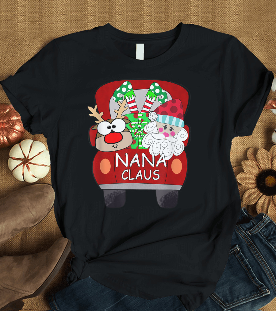 Nana Claus Santa Reindeer Gift Car Christmas T-Shirt