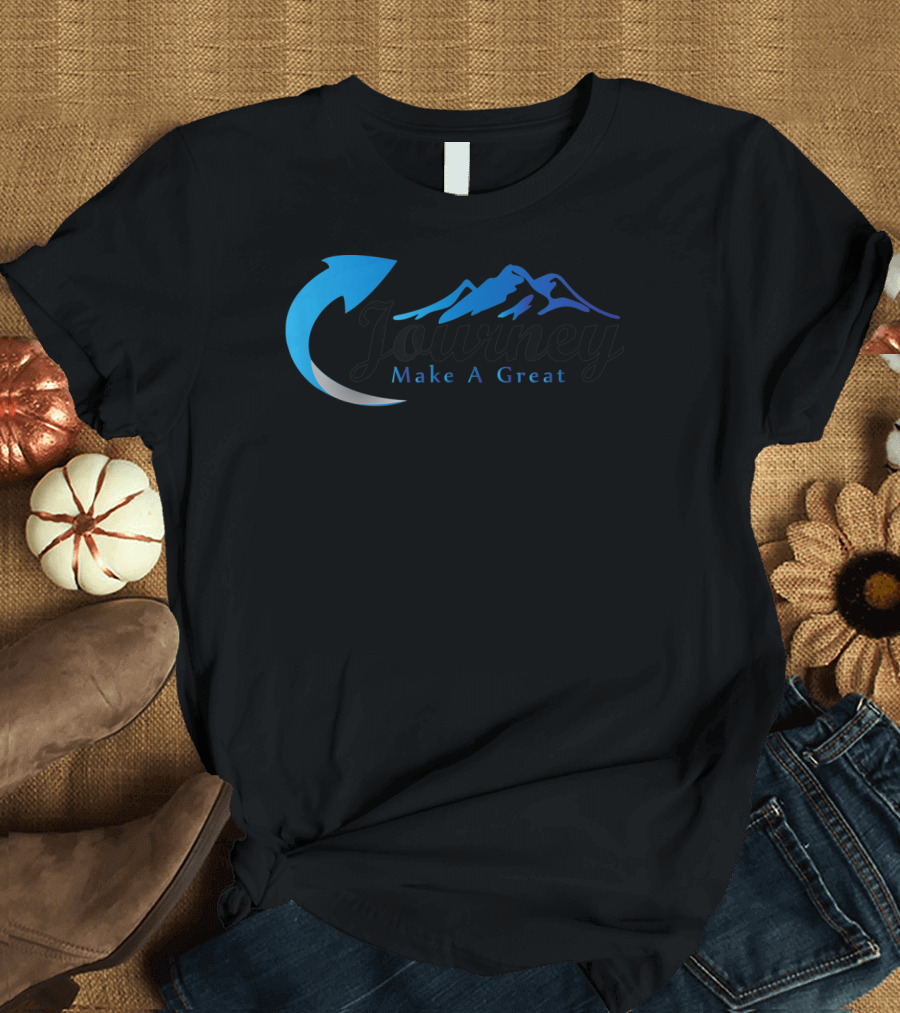 Journey Make A Great Mountain Adventure T-Shirt