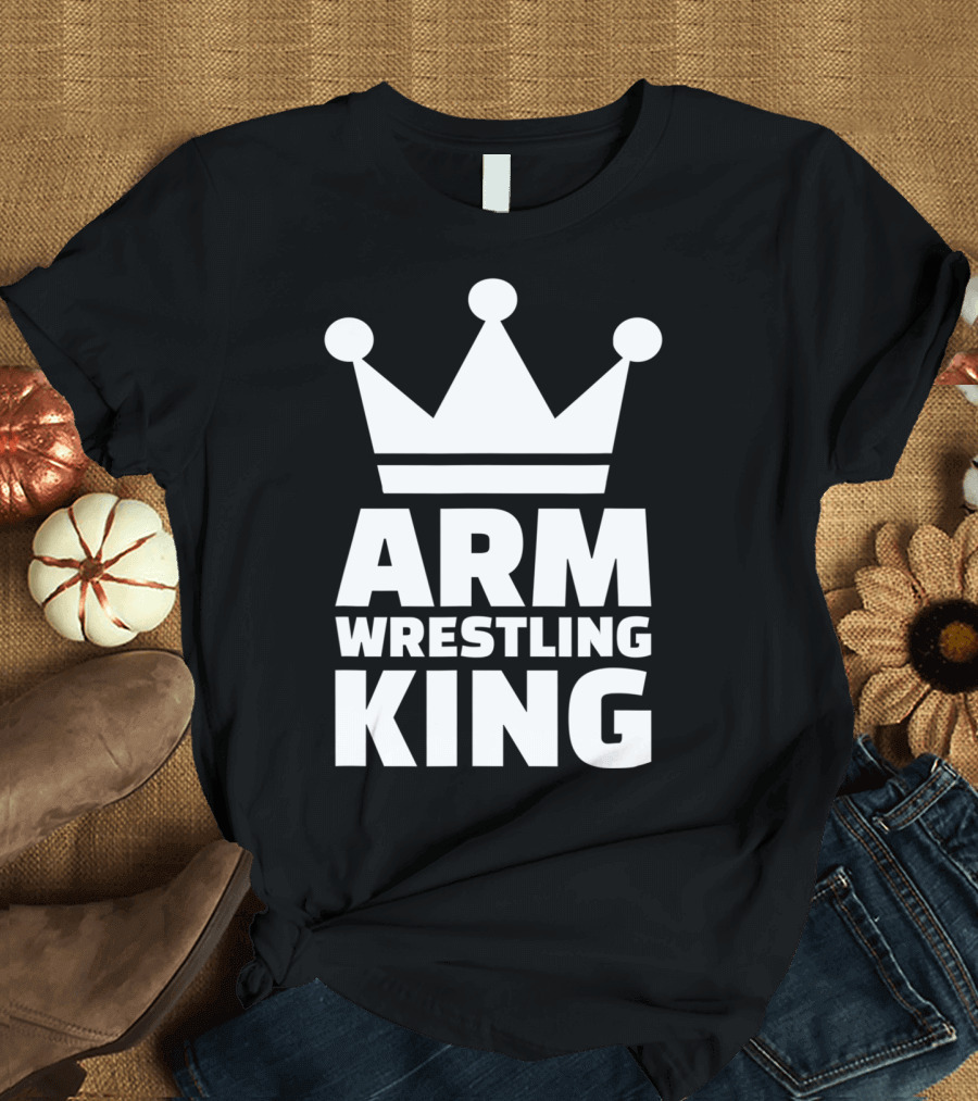 Arm Wrestling King Crown Champion T-Shirt
