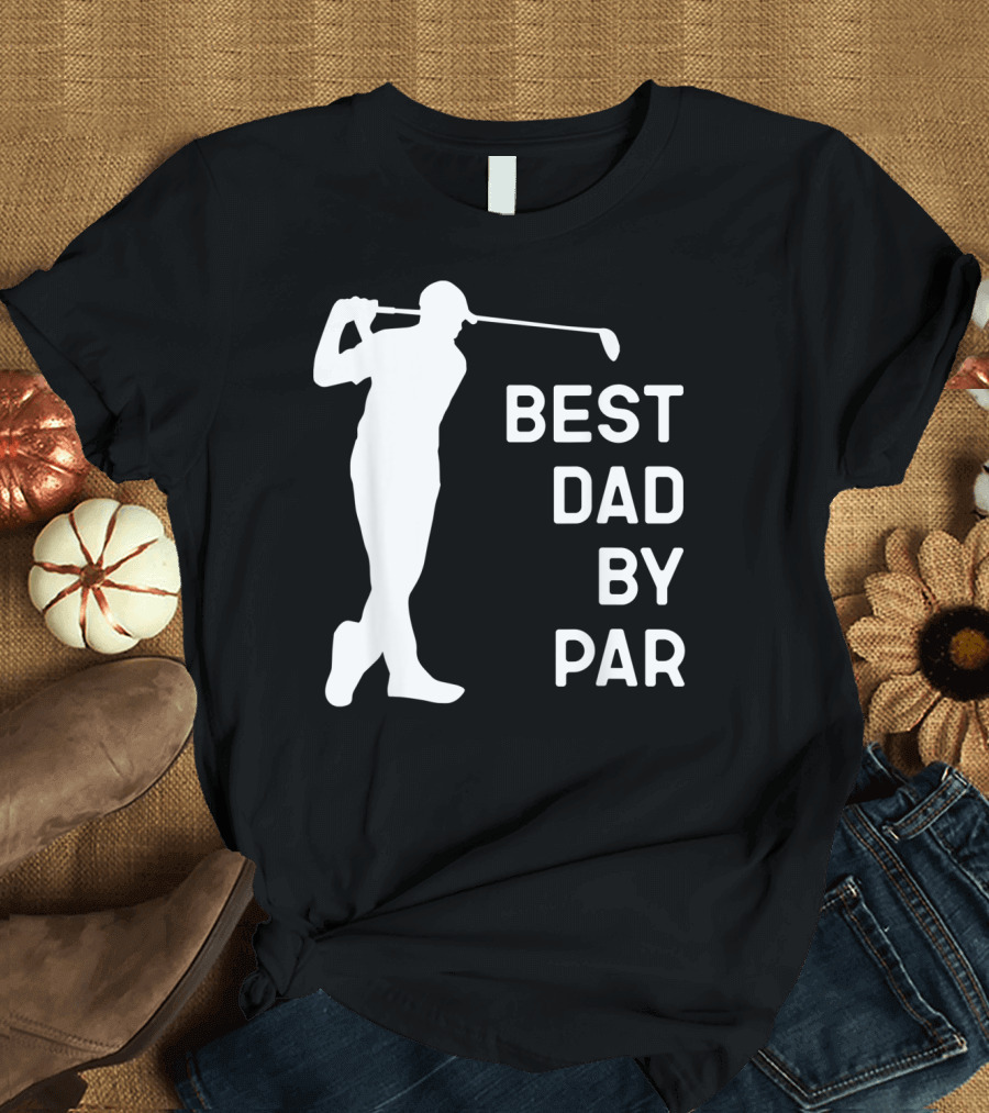 Best Dad By Par Golf T-Shirt