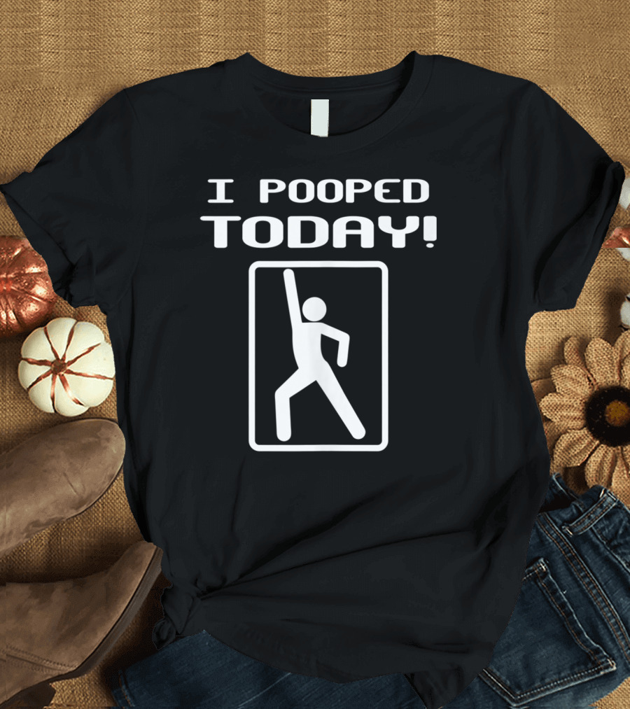 I Pooped Today Funny Humor Stick Figure Pose T-Shirt