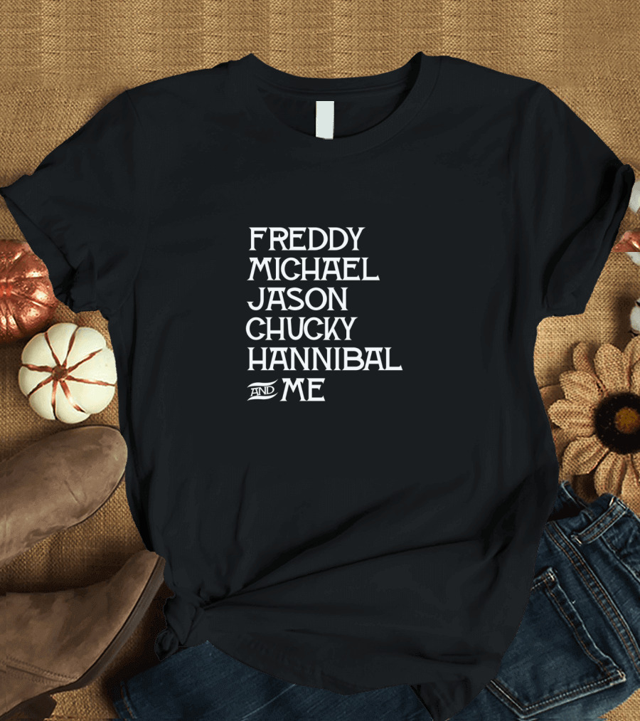 Freddy Michael Jason Chucky Hannibal And Me Horror Icons List T-Shirt