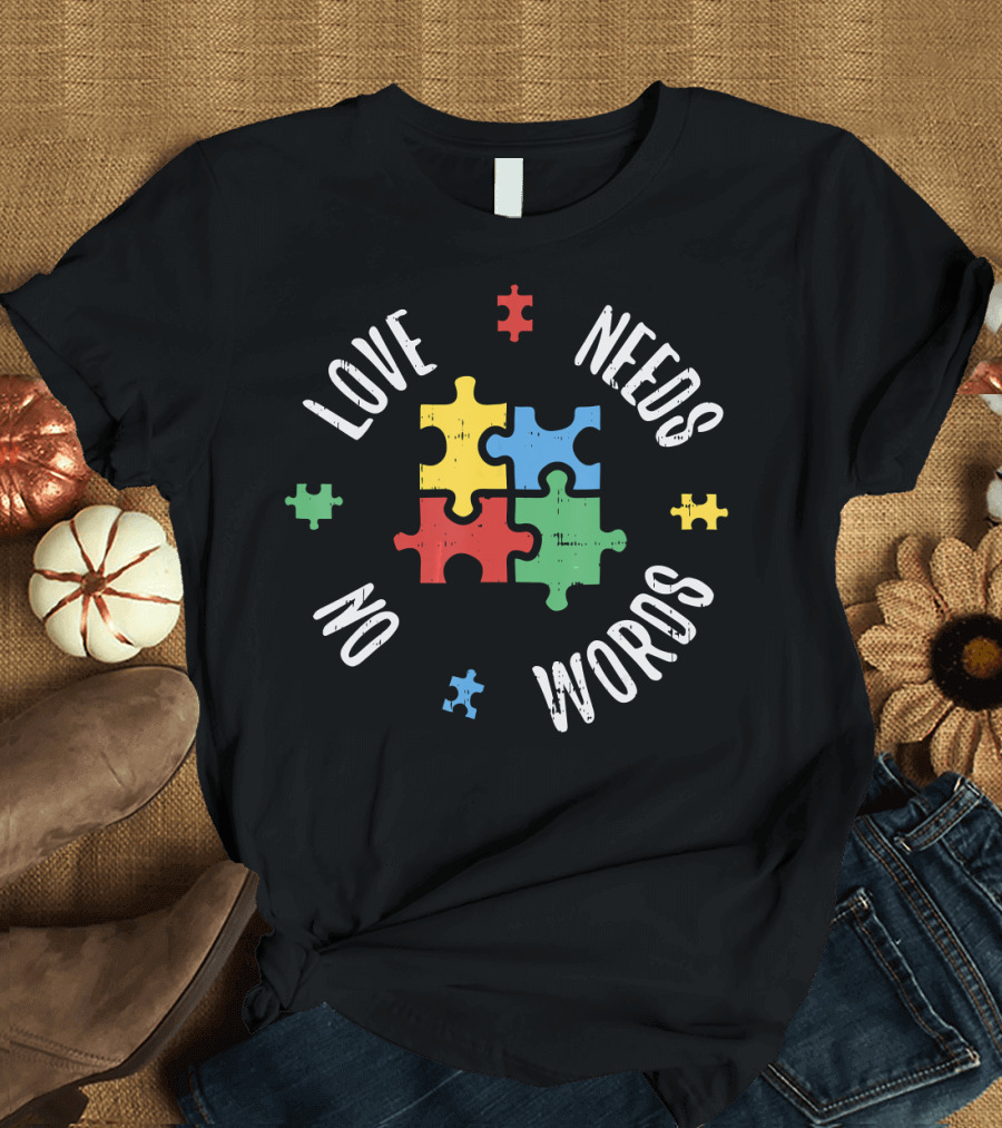 Autism Awareness Teacher Love Needs No Words Special Ed Puzzle Pieces T-Shirt