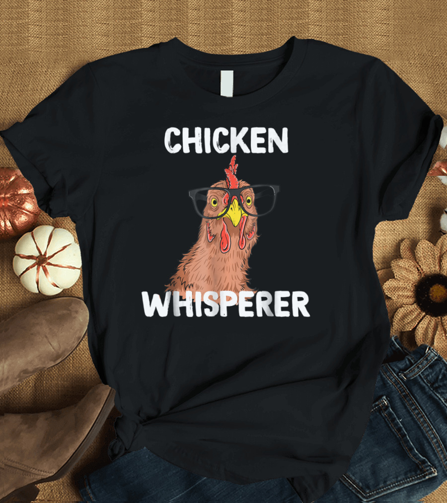 Chicken Whisperer Funny Chicken Lover Farm Life Glasses T-Shirt